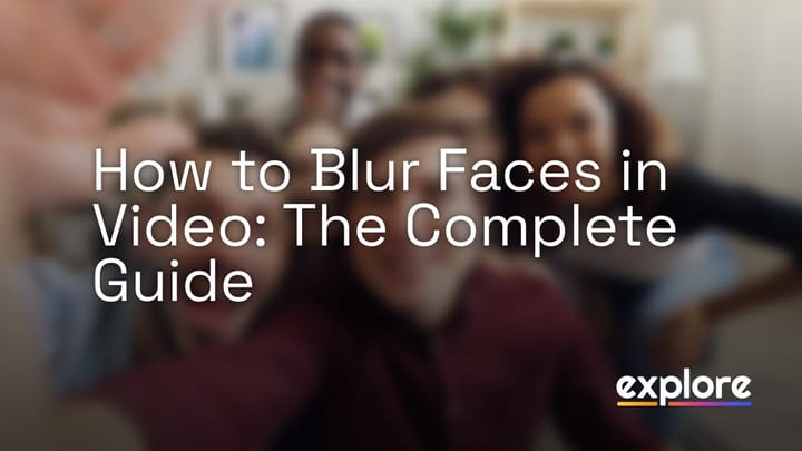 How to Blur Faces in Video: The Complete Guide for 2026